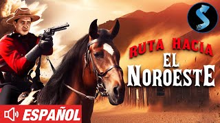 RUTA HACIA EL NOROESTE