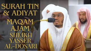 Surah Tin and Adiyat | Maqam Ajam | Sheikh Yasser al-Dosari