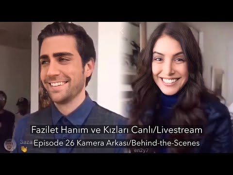 Fazilet Hanım ve Kızları Canlı/LIVE - Ep 26 - Kamera Arkası/BTS - Çağlar Ertuğrul, Deniz Baysal