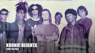 Video thumbnail of "KRONIC HEIGHTS TOUT CA PALÉ"