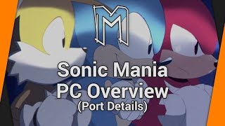 Sonic Mania - PC Launch Overview (Port Details Steam)