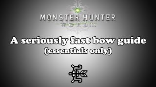 [MHW] A seriously fast bow guide (Essentials Only)