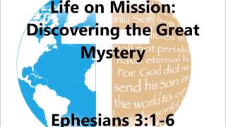 LIFE ON MISSION: Discovering the Great Mystery - July 16, 2017