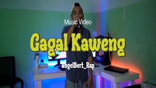 Angelbert Rap  '' GAGAL KAWENG  '' (  MUSIK VIDEO )