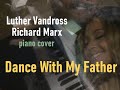 Dance With My Father [Richard Marx &amp; Luther Vandross piano cover] take 2