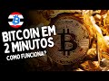 Como o bitcoin funciona  explicando toda a estrutura em 2 minutos