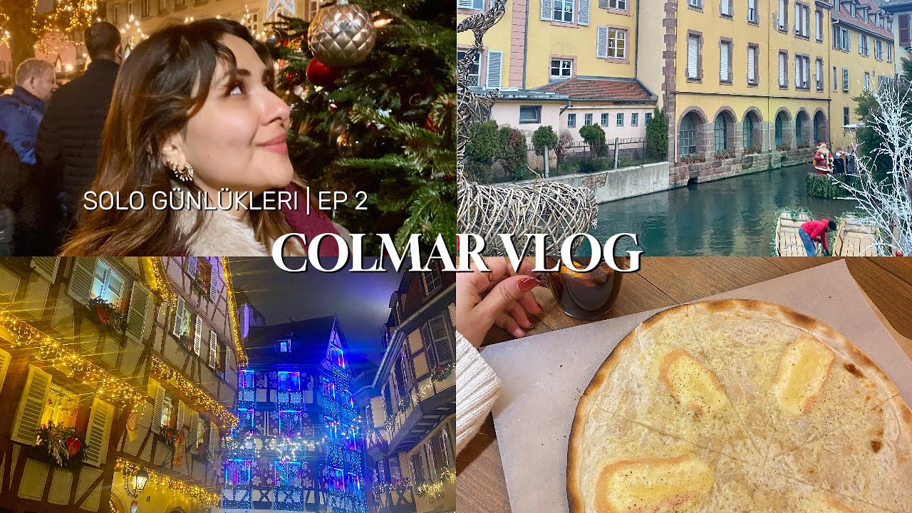 Fransa'nın en güzel kasabası; COLMAR VLOG | Christmas Günlükleri
