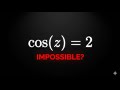 Solving cos(z)=2: What they didn't tell you