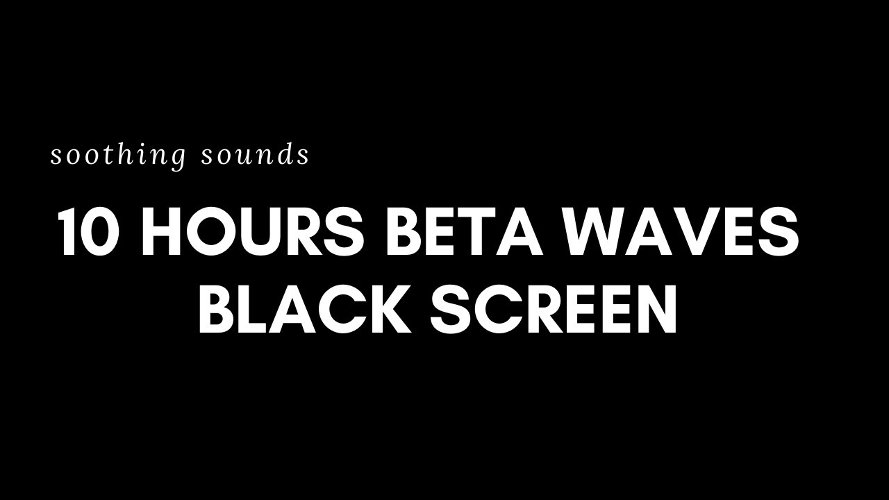 10 hours of beta waves of  relaxing music for sleeping, meditation and concentration on black screen