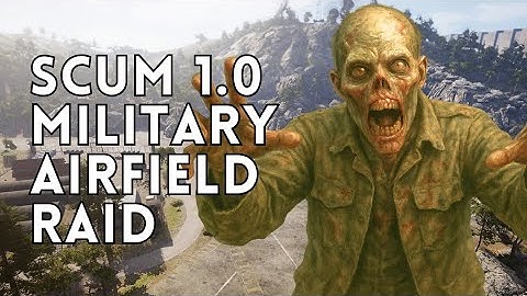 SCUM 1.0 MILITARY AIRFIELD RAID (Exterior/Outside Only Non Bunker)