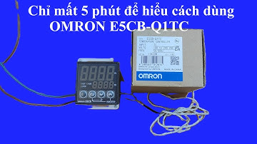 Chỉ mất 5 phút để hiểu cách dùng Omron E5CB-Q1TC @khoiomron