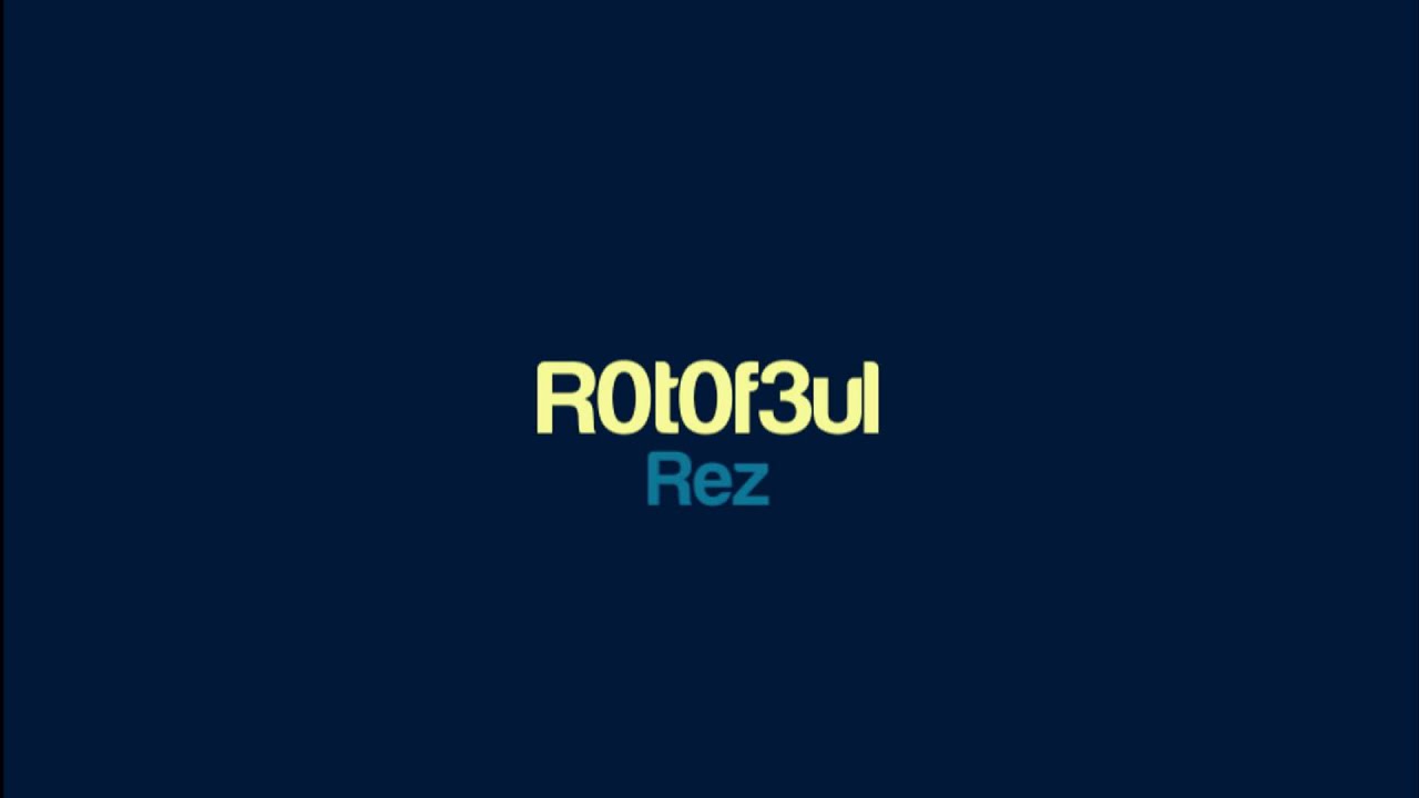 Rez - R0t0f3ul - YouTube