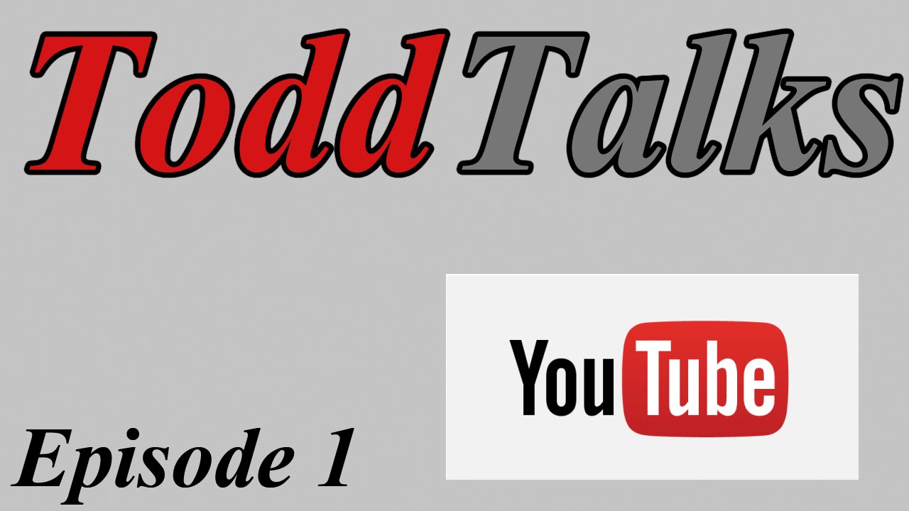 ToddTalks Episode 1 - Youtube and Youtubers (feat.  Princess)
