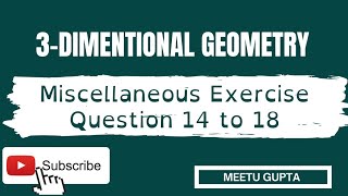 Class 12 || Maths || NCERT || Chapter 11 || Three Dimentional Geometry || Misc. Ex || Ques 14 to 18