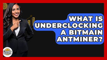 What Is Underclocking A Bitmain Antminer? - CryptoBasics360.com