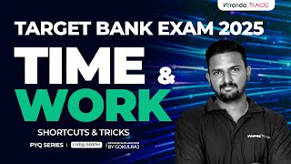 TARGET BANK EXAM 2025 | TIME & WORK | PYQ SERIES | BY - GOKULRAJ