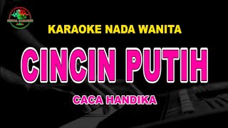 Cincin Putih  Karaoke Nada Wanita  Caca Handika