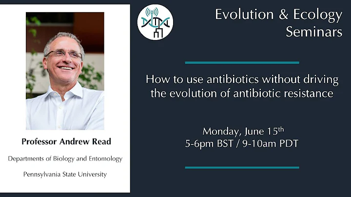 [Andrew Read] How to use antibiotics without driving the evolution of antibiotic resistance
