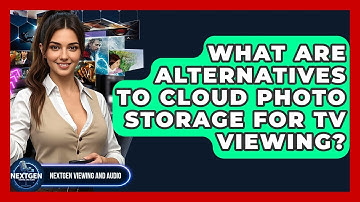 What Are Alternatives To Cloud Photo Storage For TV Viewing? - NextGen Viewing and Audio