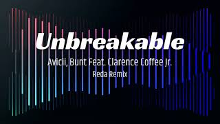 Avicii & BUNT. Feat. Clarence Coffee Jr. - Unbreakable (Reda Remix)