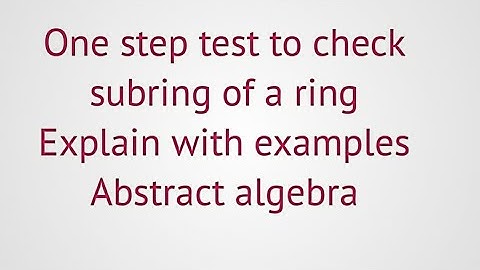 Ring theory//One step test to check subring of a ring//explain with examples