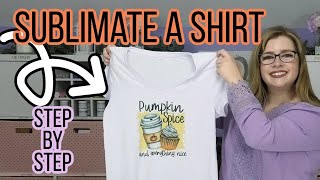 How to Sublimate a Shirt Step By Step | Sublimation for Beginners Tutorial