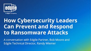 How Cybersecurity Leaders Can Prevent and Respond to Ransomware Attacks