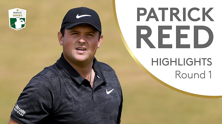 Patrick Reed Highlights | Round 1 | 2018 Aberdeen Standard Investments Scottish Open