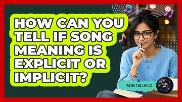How Can You Tell If Song Meaning Is Explicit Or Implicit?