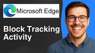 How to set up Microsoft Edge to block tracking activity [2025 Easy Guide]