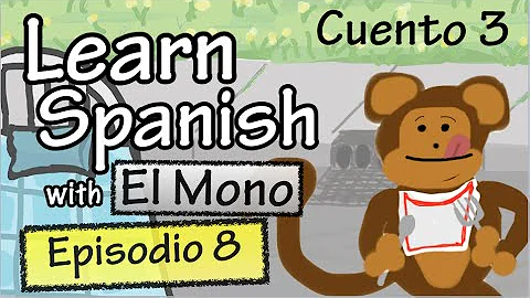 Learn Spanish with "El Mono" - Story 3 - Episode 8 (Basic)