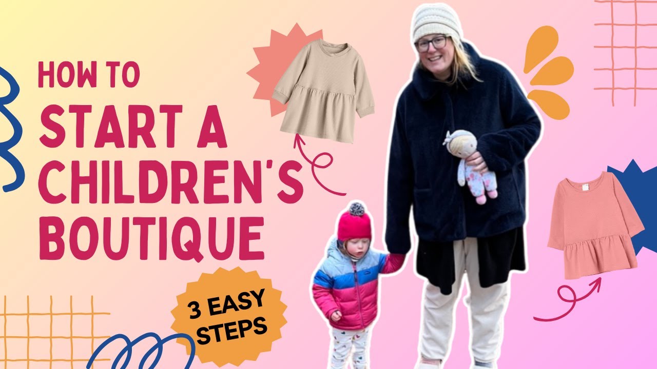 How To Start A Children’s Clothing Boutique Business *3 SIMPLE STEPS*