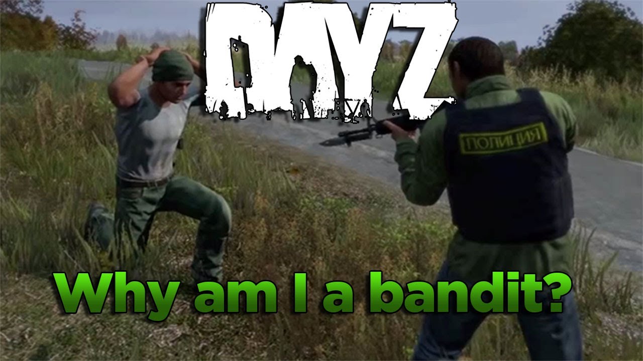 DayZ Why am I a Bandit? YouTube