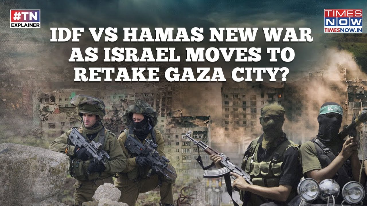 IDF VS Hamas New War As Israel Set To Retake Gaza City With Renewed Military Push Amid Stalled Talks