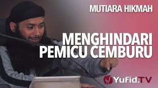Menghindari Pemicu Cemburu - Ustadz DR. Syafiq Riza Basalamah, MA.