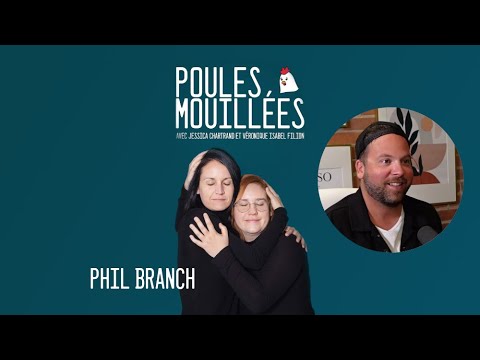Poules Mouillées #84 Phil Branch animé par Véronique Isabel Filion et Jessica Chartrand