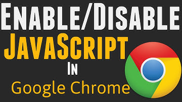 How to Enable/Disable JavaScript in Google Chrome 2016