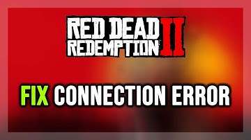 FIX Red Dead Redemption 2 Connection Error / Server Error