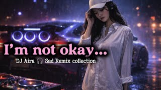 Dj Aira  Lagu Barat Nostalgia Paling Galau  im Not Okay