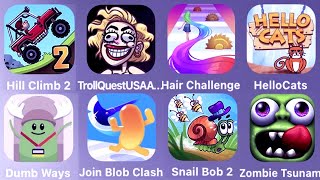 Hill Climb 2,Troll Quest USA Adventure,Hair Challenge,Hello Cat,Dumb Ways,Join Blob Clash,Snail Bob screenshot 5