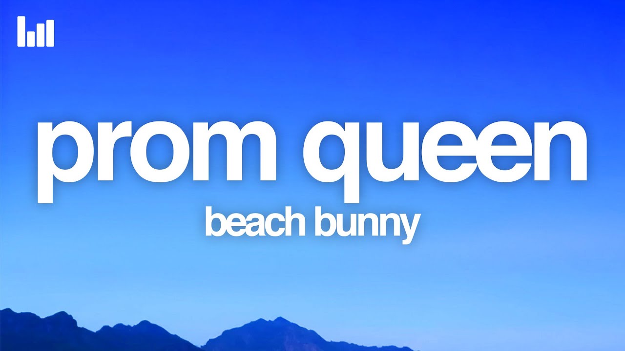 Beach Bunny Prom Queen (Lyrics) YouTube