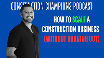 How to Scale a Construction Business (Without Burning Out) Kyle Zanetto