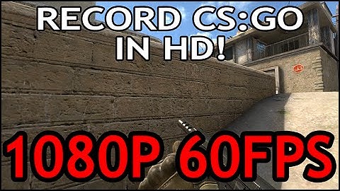 [TUTORIAL] How to Record CS:GO in HD (1080P 60FPS) with OBS