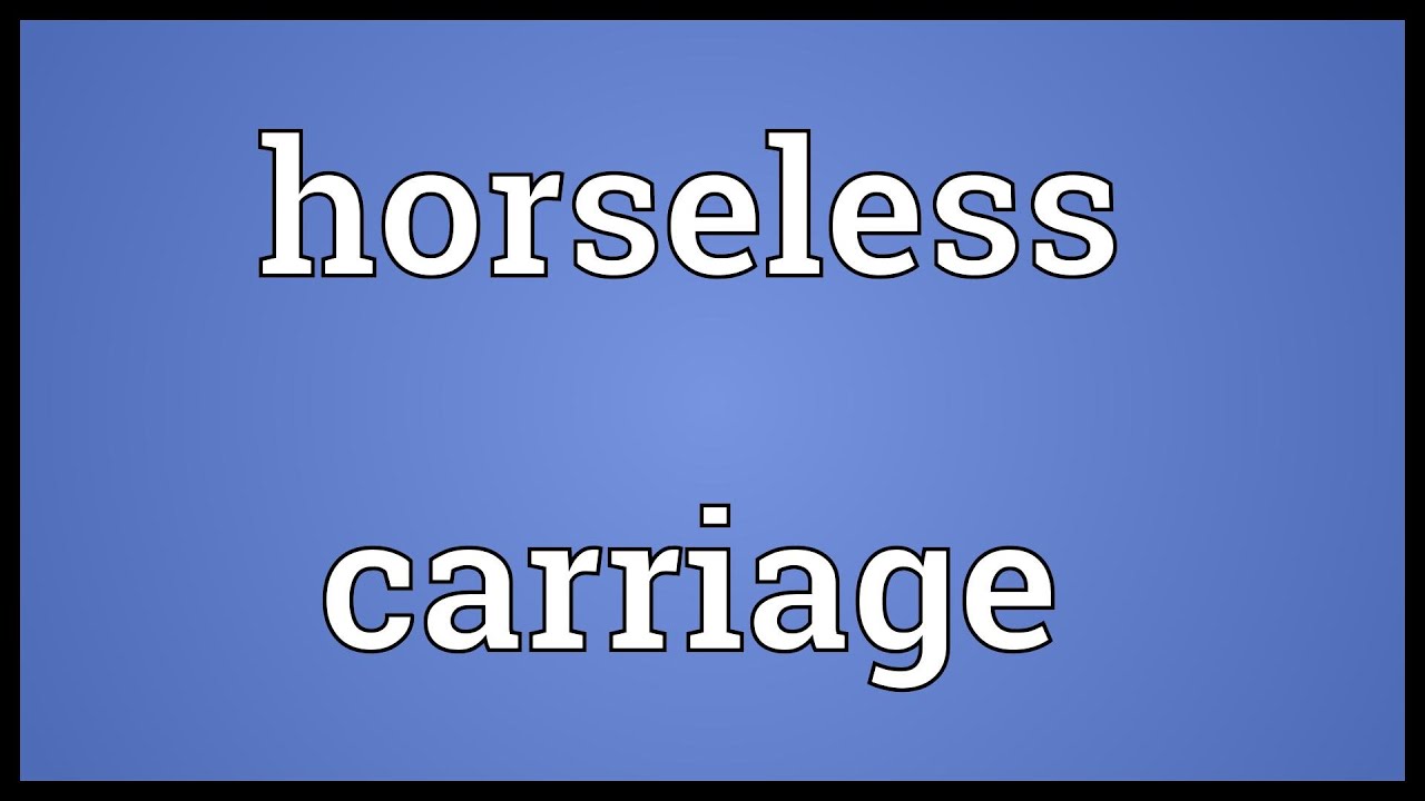 Horseless Carriage Meaning YouTube