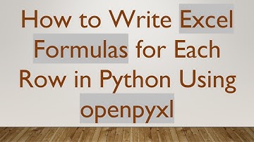 How to Write Excel Formulas for Each Row in Python Using openpyxl