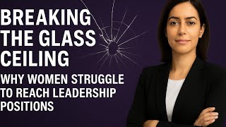 “Breaking the Glass Ceiling: Why Women Struggle to Reach Leadership Positions” 🌍