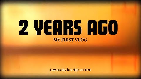 2 years ago, my first vlog #youtube #vlog 
