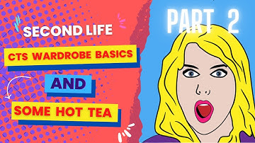 Second Life l  Hot Tea - SL Bloggers, Utube channels, How To CTS Wardrobe - Part 2 l  Restless Pixel