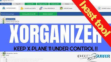 BEST TOOL FOR X-PLANE 11 - Xorganizer Tutorial & presentation