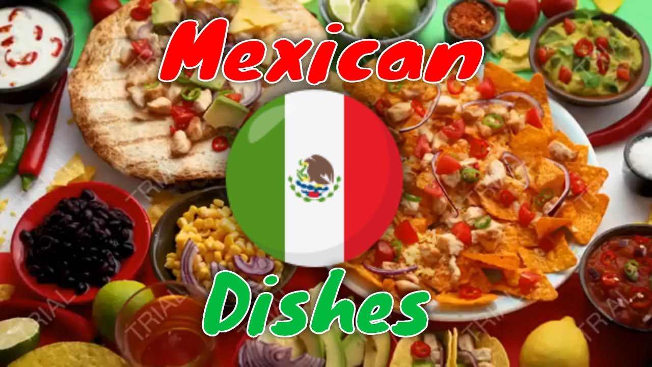 The Most Delicious Traditional Mexican Dishes - Top 10 foods to try in